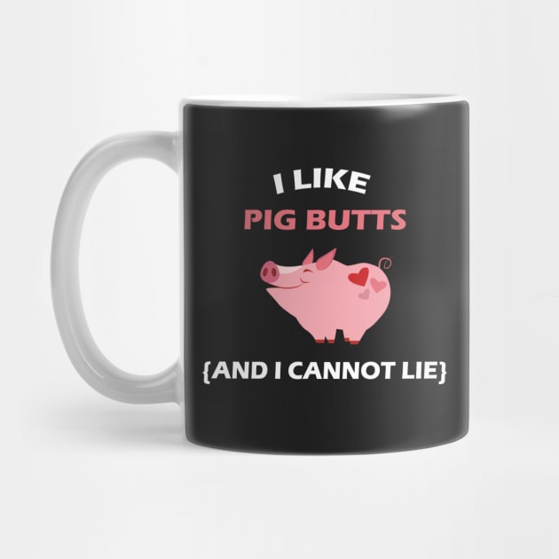 I Like Pig Butts - And I Cannot Lie BBQ by mstory